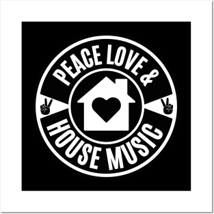 PEACE LOVE AND HOUSE MUSIC  (Black) Posters and Art